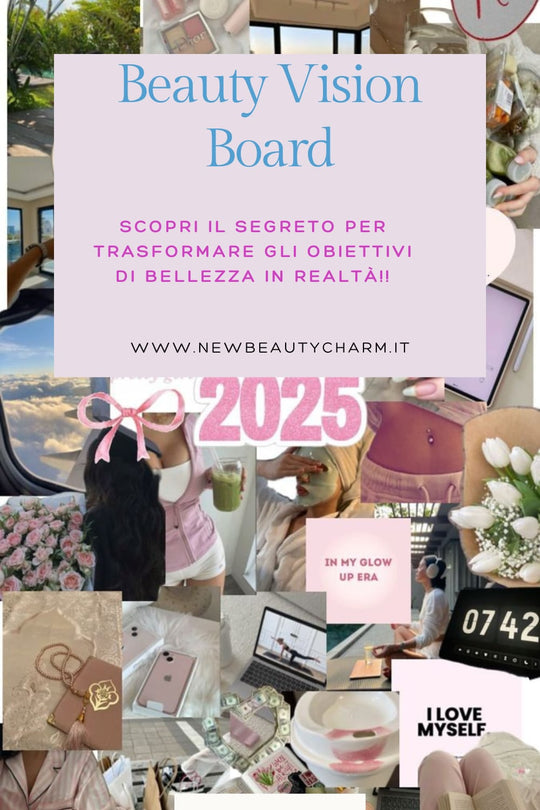 Beauty Vision Board: Il Segreto per trasformare  i tuoi obiettivi di bellezza in realtà